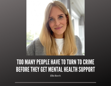 Too many people have to turn to crime before they get mental health support