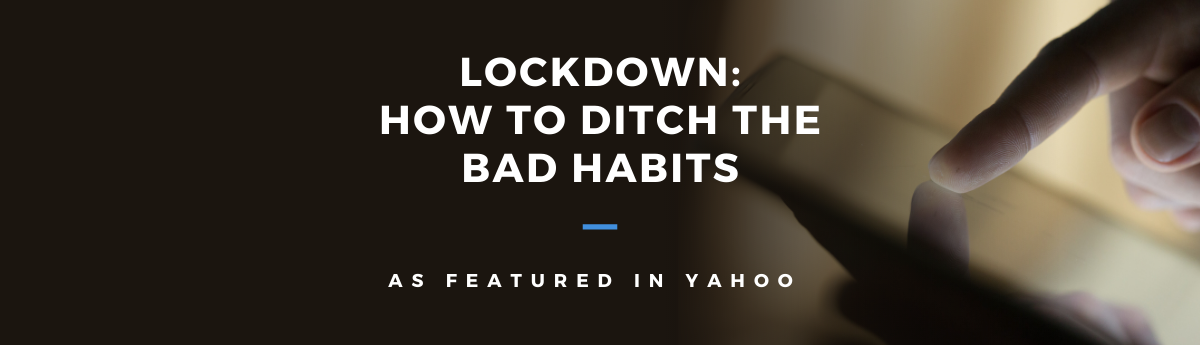 lockdown how to ditch the bad habits